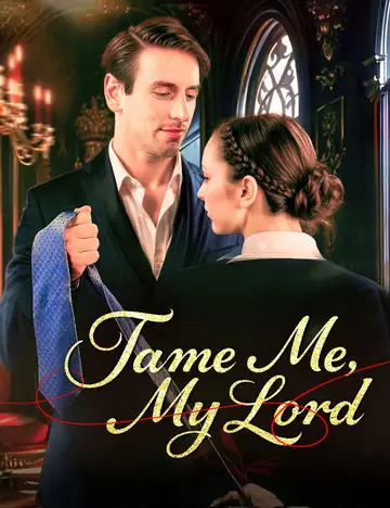 Tame Me,My Lord - Billionaire Short Drama | Melolo