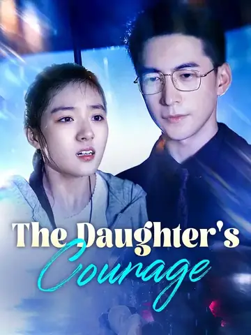 The Daughter's Courage - Billionaire Short Drama | Melolo