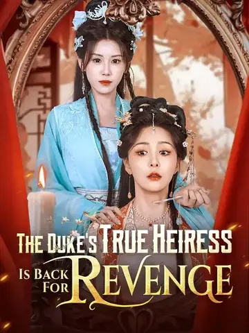 The Duke's True Heiress Is Back For Revenge - Fantasy Short Drama | Melolo