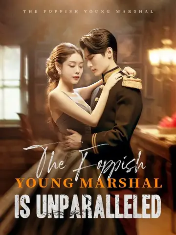 The Foppish Young Marshal Is Unparalleled - Fantasy Short Drama | Melolo
