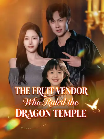 The Fruit Vendor Who Ruled the Dragon Temple - Billionaire Short Drama | Melolo