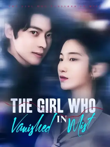 The Girl Who Vanished in Mist - CEO Short Drama | Melolo