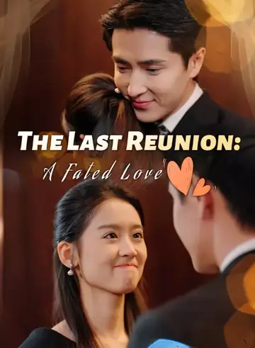 The Last Reunion: A Fated Love - Romance Short Drama | Melolo