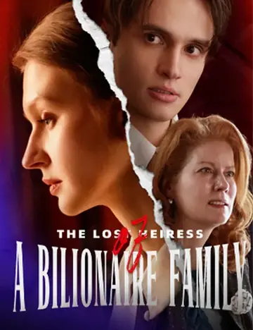 The Lost Heiress of a Billionaire Family - Billionaire Short Drama | Melolo