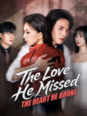 The Love He Missed, The Heart He Broke - Counterattack Short Drama | Melolo