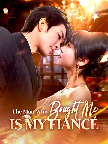 The Man Who Bought Me Is My Fiancé - Billionaire Short Drama | Melolo