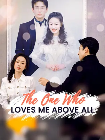 The One Who Loves Me Above All - Revenge Short Drama | Melolo