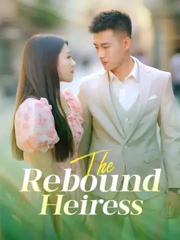 The Rebound Heiress - CEO Short Drama | Melolo