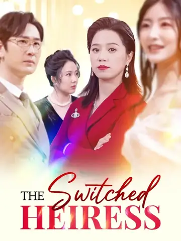 The Switched Heiress - CEO Short Drama | Melolo