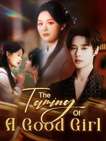 The Taming Of A Good Girl - Romance Short Drama | Melolo