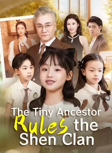 The Tiny Ancestor Rules the Shen Clan - Fantasy Short Drama | Melolo