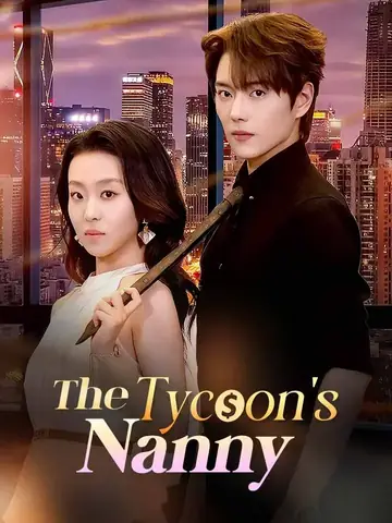 The Tycoon's Nanny - Billionaire Short Drama | Melolo