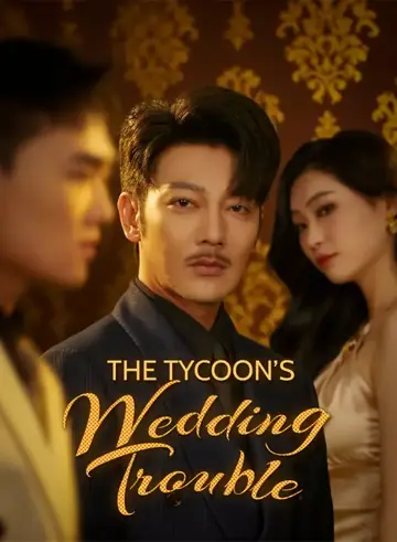 The Tycoon’s Wedding Trouble - Romance Short Drama | Melolo