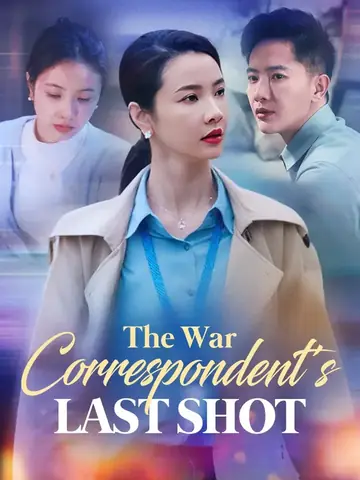 The War Correspondent's Last Shot - Revenge Short Drama | Melolo