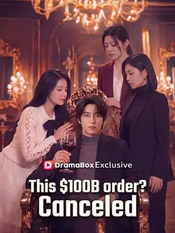 This $100B order? Canceled. - Revenge Short Drama | Melolo
