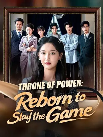 Throne of Power: Reborn to Slay the Game - Counterattack Short Drama | Melolo