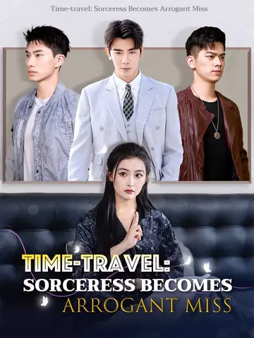 Time-travel: Sorceress Becomes Arrogant Miss - Fantasy Short Drama | Melolo