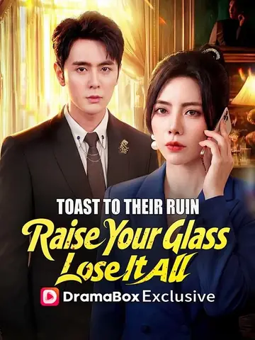 Toast to Their Ruin: Raise Your Glass, Lose It All(DUBBED） - Counterattack Short Drama | Melolo