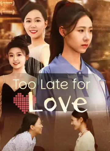Too Late for Love - Romance Short Drama | Melolo