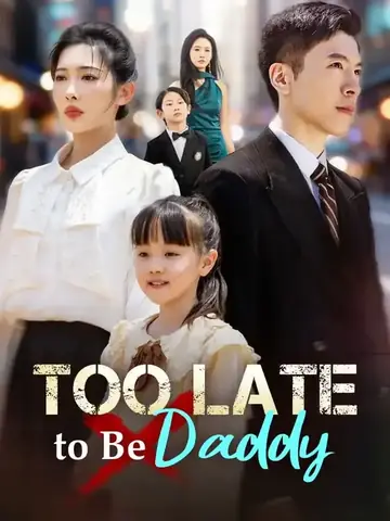 Too Late to Be Daddy - Revenge Short Drama | Melolo