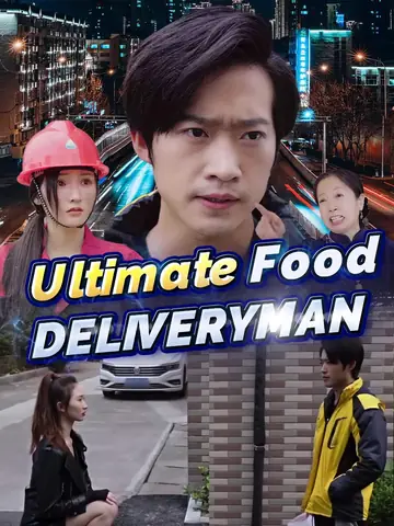 Ultimate Food Deliveryman - Counterattack Short Drama | Melolo