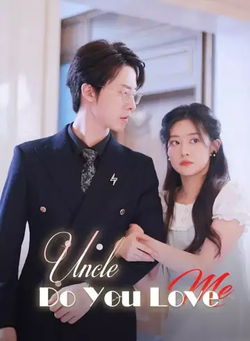 Uncle, Do You Love Me? - Rebirth Short Drama | Melolo