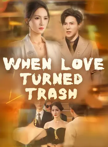 When Love Turned Trash - Counterattack Short Drama | Melolo