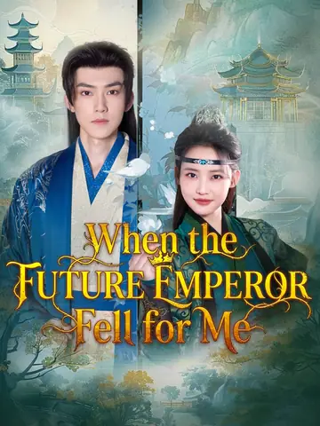 When the Future Emperor Fell for Me - Fantasy Short Drama | Melolo