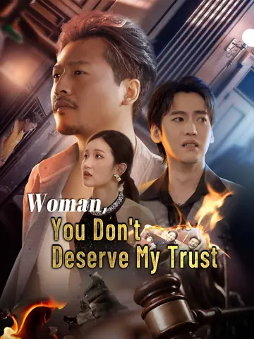 Woman, You Don't Deserve My Trust - Billionaire Short Drama | Melolo