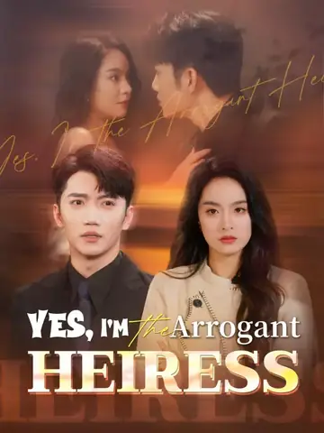 Yes, I'm the Arrogant Heiress - Billionaire Short Drama | Melolo
