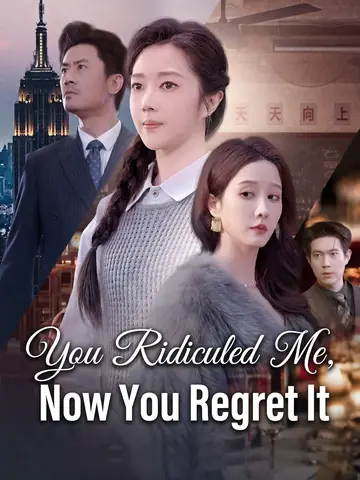 You Ridiculed Me, Now You Regret It - Billionaire Short Drama | Melolo