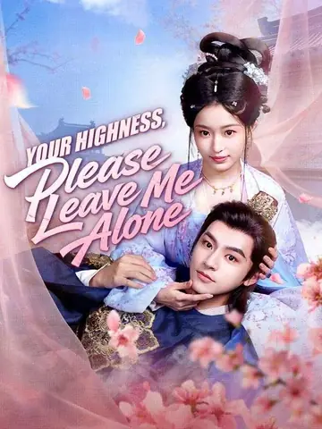 Your Highness, Please Leave Me Alone - Counterattack Short Drama | Melolo