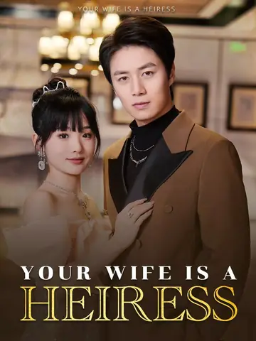 Your Wife Is a Heiress - Romance Short Drama | Melolo
