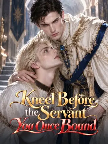 Kneel Before the Servant You Once Bound
