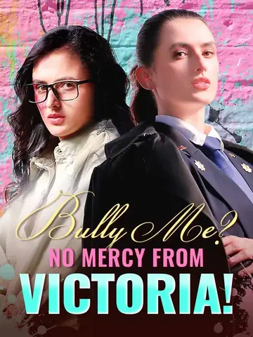 Bully Me? No Mercy from Victoria!