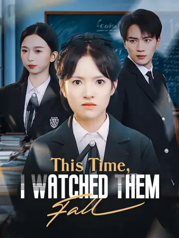This Time, I Watched Them Fall