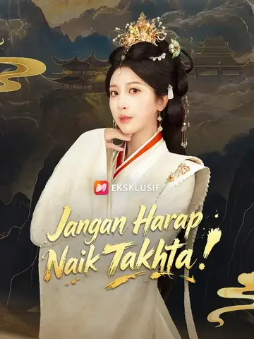 Jangan Harap Bisa Naik Takhta!