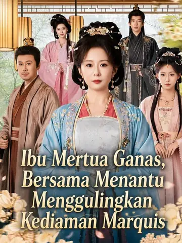 Ibu Mertua Ganas, Bersama Menantu Menggulingkan Kediaman Marquis