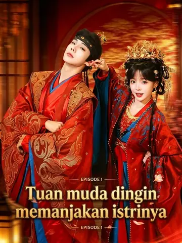 Tuan muda dingin memanjakan istrinya