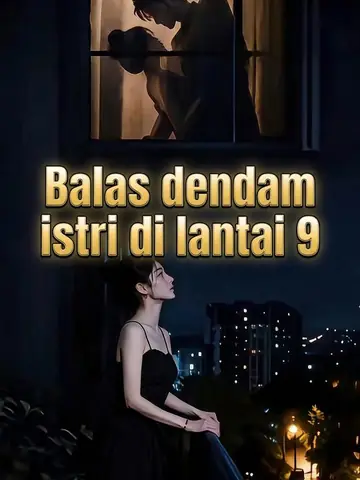 Balas dendam istri di lantai 9