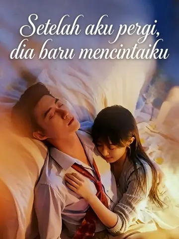 Setelah aku pergi, dia baru mencintaiku