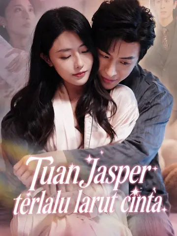Tuan Jasper terlalu larut cinta