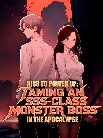 Kiss to Power Up: Taming an SSS-Class Monster Boss in the Apocalypse