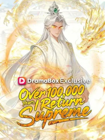 Over 100,000 Years, I Return Supreme