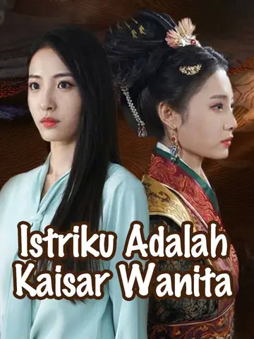 Istriku Adalah Kaisar Wanita