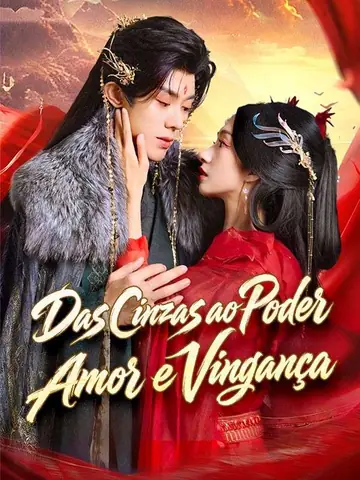 Das Cinzas ao Poder: Amor e Vingança
