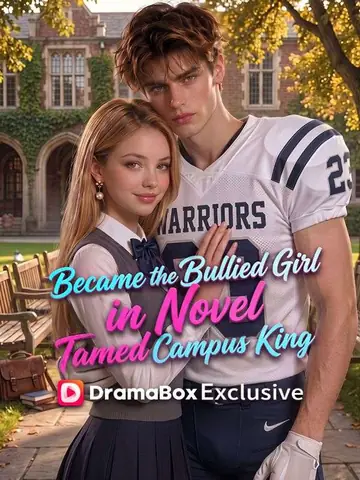 Became The Bullied Girl in Novel, Tamed Campus King