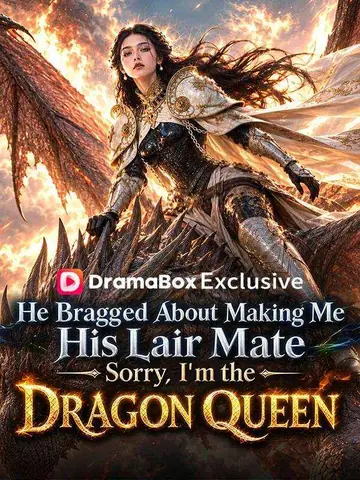 He Bragged About Making Me His Lair Mate. Sorry, I'm the Dragon Queen