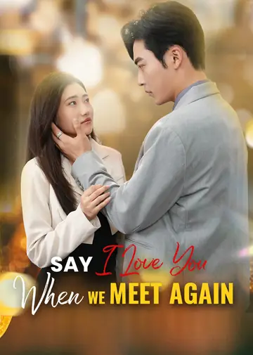 Say I Love You When We Meet Again
