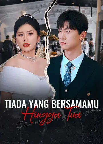 Tiada yang Bersamamu Hingga Tua